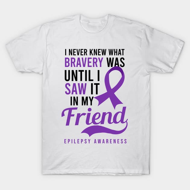 Epilepsy Awareness Shirt | Never New What Bravery Is T-Shirt by Gawkclothing